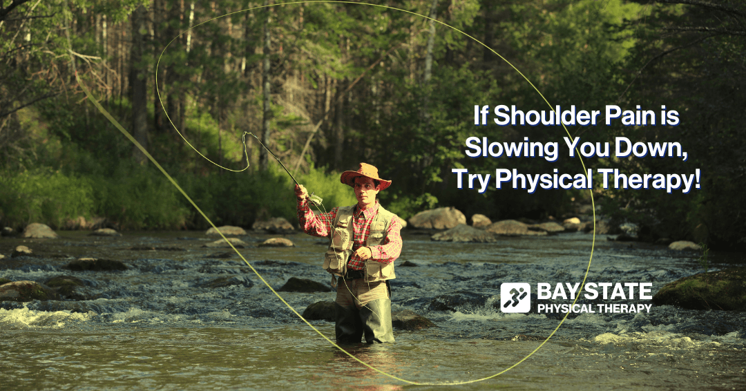 If Shoulder Pain is Slowing You Down, Try Physical Therapy!