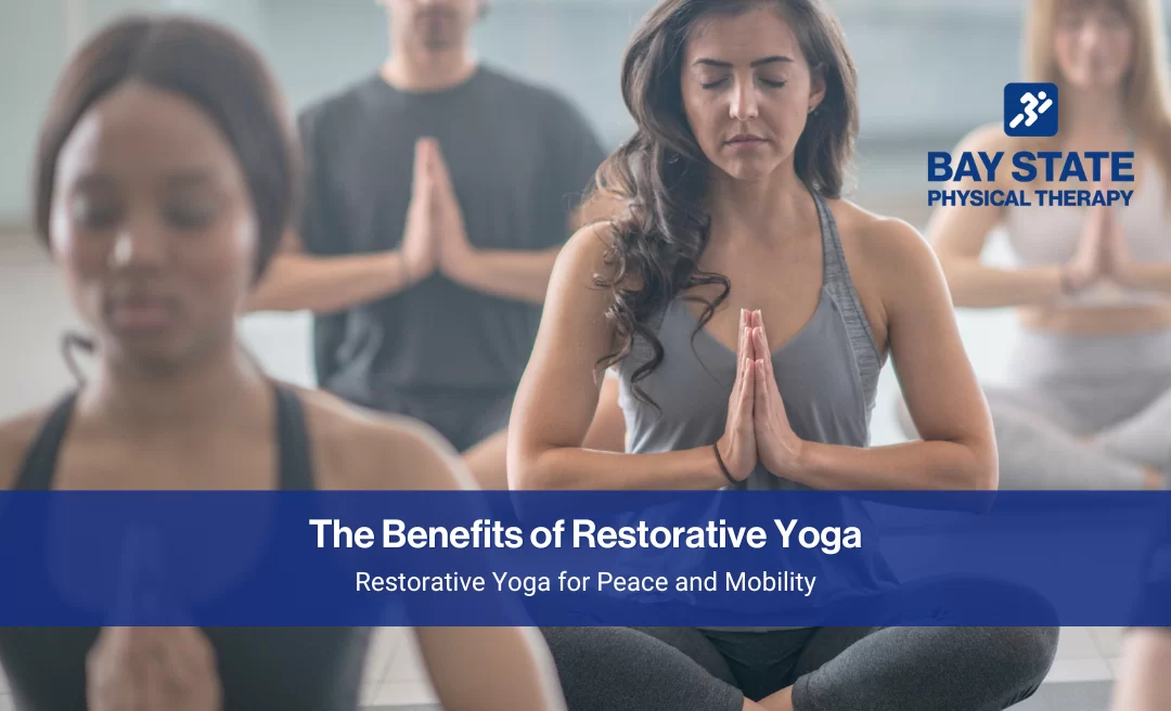 Health Benefits of Restorative Yoga - Bay State Physical Therapy