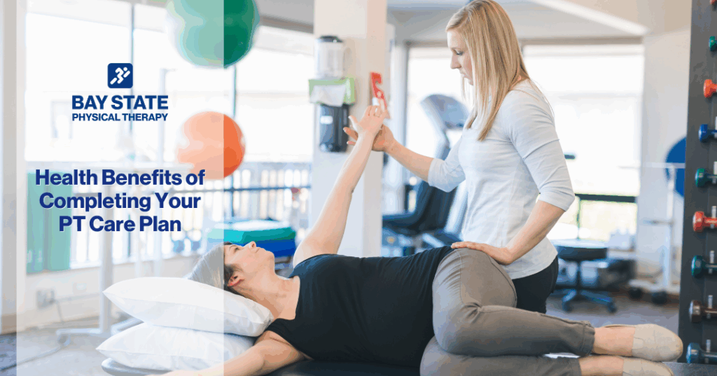 Health Benefits of Completing Your Physical Therapy Care Plan