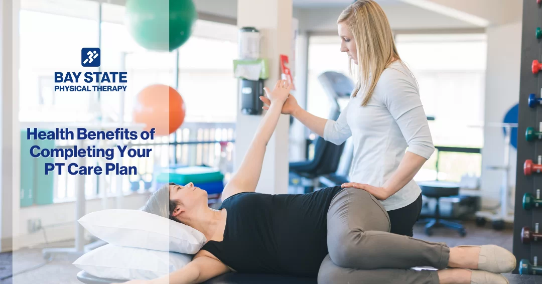 Health benefits of completing your physical therapy care plan