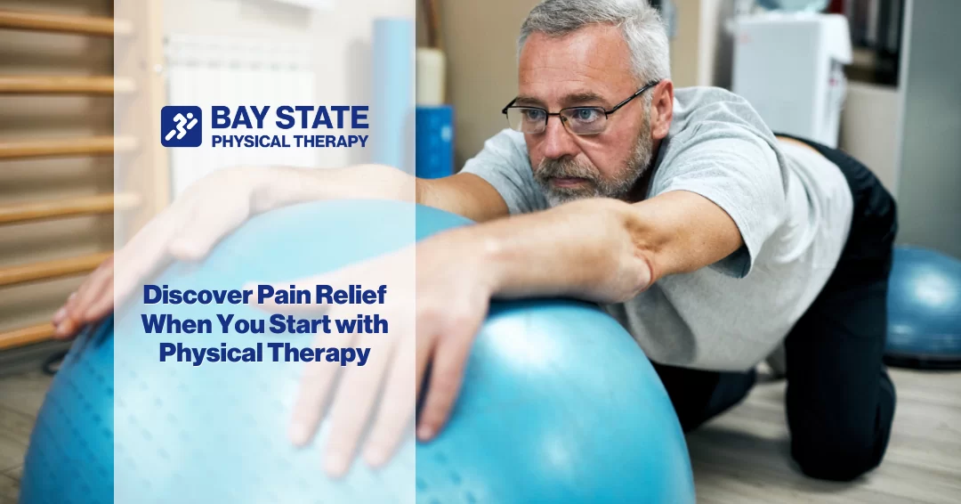 Discover pain relief when you start with physical therapy