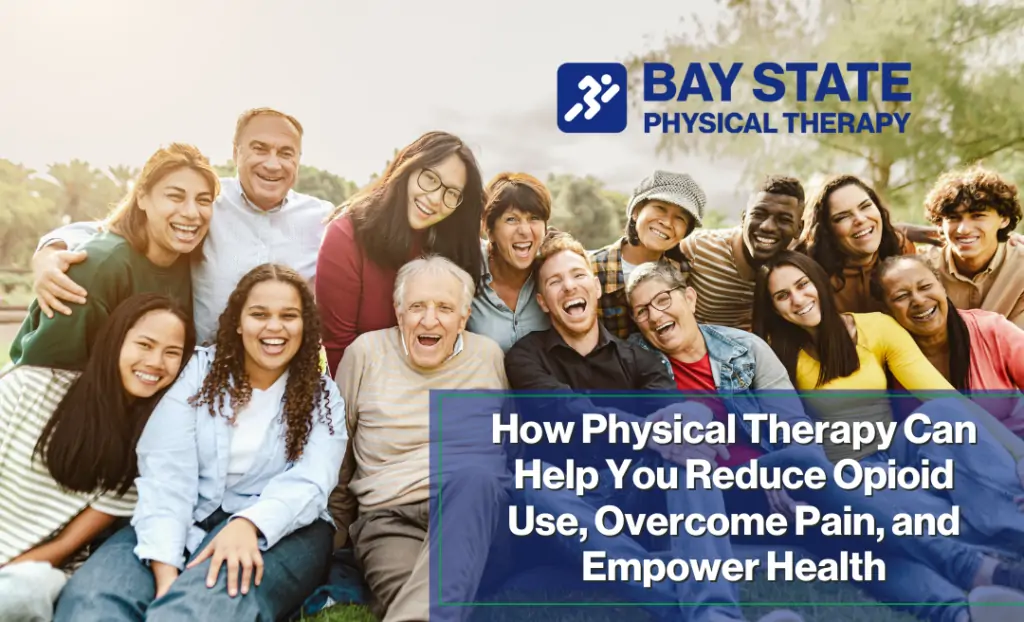 How Physical Therapy Can Help You Reduce Opioid Use, Overcome Pain, and Empower Health