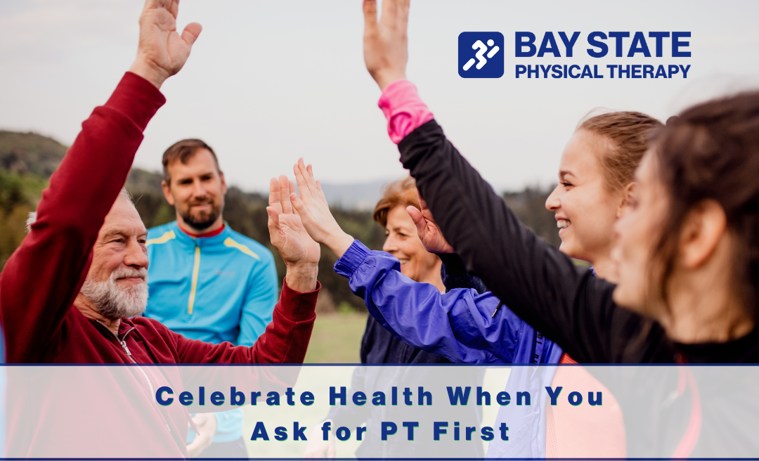 Celebrate Health When You Ask for PT First