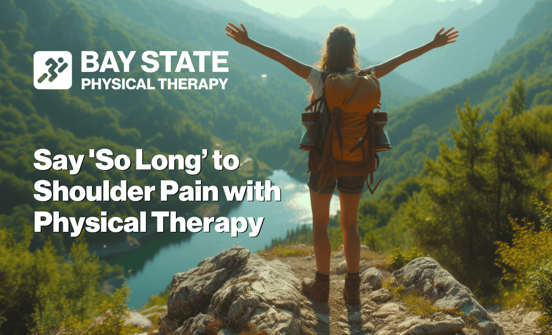 Say ‘So Long Shoulder Pain’ with Physical Therapy