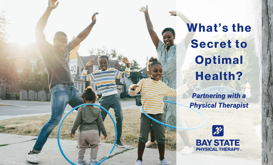 What’s the Secret to Optimal Health? Partnering with a Physical Therapist