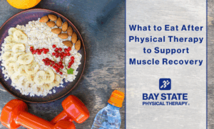 What to Eat After Physical Therapy to Support Muscle Recovery